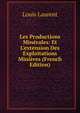Les Productions Min?rales: Et L'extension Des Exploitations Mini?res (French Edition), Louis Laurent 