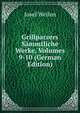 Grillparzers Sammtliche Werke, Volumes 9-10 (German Edition), Josef Weilen 