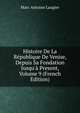Histoire De La R?publique De Venise, Depuis Sa Fondation Jusqu'? Present, Volume 9 (French Edition), Marc Antoine Laugier 
