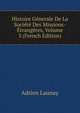 Histoire Generale De La Societe Des Missions-Etrangeres, Volume 3 (French Edition), Adrien Launay 