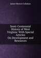 Semi-Centennial History of West Virginia: With Special Articles On Development and Resources, James Morton Callahan 