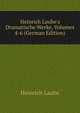 Heinrich Laube's Dramatische Werke, Volumes 4-6 (German Edition), Heinrich Laube 