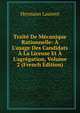 Trait? De M?canique Rationnelle: ? L'usage Des Candidats ? La License Et ? L'agr?gation, Volume 2 (French Edition), Hermann Laurent 