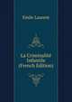 La Criminalite Infantile (French Edition), Emile Laurent 