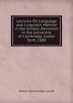 Lectures On Language and Linguistic Method in the School: Delivered in the University of Cambridge, Easter Term, 1889, Simon Somerville Laurie 