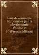 L'art de connaitre les hommes par la physionomie Volume v. 10 (French Edition), 