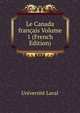Le Canada francais Volume 1 (French Edition), Universite Laval 