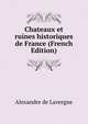 Chateaux et ruines historiques de France (French Edition), Alexandre de Lavergne 