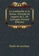 La Lombardie et la Suisse. Precede du rapport de L. De Lavergne (French Edition), Emile de Laveleye 