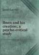 Ibsen and his creation; a psycho-critical study, Janko Lavrin 