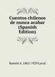 Cuentos chilenos de nunca acabar (Spanish Edition), Ramon A. 1862-1929 Laval 