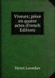 Viveurs; piece en quatre actes (French Edition), Henri Lavedan 