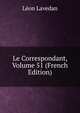 Le Correspondant, Volume 51 (French Edition), Leon Lavedan 