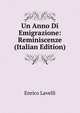 Un Anno Di Emigrazione: Reminiscenze (Italian Edition), Enrico Lavelli 