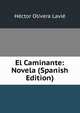 El Caminante: Novela (Spanish Edition), Hector Olivera Lavie 
