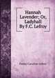Hannah Lavender; Or, Ladyhall By F.C. Lefroy., Fanny Caroline Lefroy 