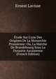 ?tude Sur L'une Des Origines De La Monarchie Prussienne: Ou, La Marche De Brandebourg Sous La Dynastie Ascanienne (French Edition), Ernest Lavisse 