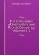The Enthusiasm of Methodists and Papists Compared, Volumes 1-2, George Lavington 