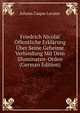 Friedrich Nicolai Offentliche Erklarung Uber Seine Geheime Verbindung Mit Dem Illuminaten-Orden (German Edition), Johann Caspar Lavater 