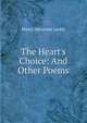 The Heart's Choice: And Other Poems, Henry Alexander Lavely 