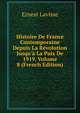 Histoire De France Contemporaine Depuis La R?volution Jusqu'? La Paix De 1919, Volume 8 (French Edition), Ernest Lavisse 