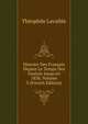 Histoire Des Fran?ais Depuis Le Temps Des Gaulois Jusqu'en 1830, Volume 3 (French Edition), Theophile Lavallee 
