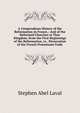 A Compendious History of the Reformation in France,: And of the Reformed Churches in That Kingdom. from the First Beginnings of the Reformation, to . Persecution of the French Protestants Unde, Stephen Abel Laval 