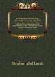 A Compendious History of the Reformation in France: And of the Reformed Churches in That Kingdom. from the First Beginnings of the Reformation, to the . Persecution of the French Protestants Under, Stephen Abel Laval 