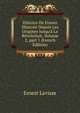 Histoire De France Illustr?e Depuis Les Origines Jusqu'? La R?volution, Volume 2, part 1 (French Edition), Ernest Lavisse 