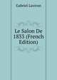 Le Salon De 1833 (French Edition), Gabriel Laviron 