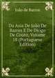 Da Asia De Joao De Barros E De Diogo De Couto, Volume 18 (Portuguese Edition), Joao de Barros 