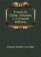 France Et Chine, Volumes 1-2 (French Edition), Charles Hubert Lavollee 