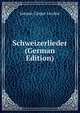 Schweizerlieder (German Edition), J. C. Lavater 