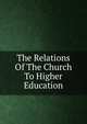 The Relations Of The Church To Higher Education, 