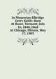 In Memorian Elbridge Gerry Keith: Born At Barre, Vermont, July 16, 1840, Died At Chicago, Illinois, May 17, 1905, 