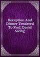 Reception And Dinner Tendered To Prof. David Swing, 