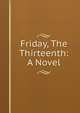 Friday, The Thirteenth: A Novel, 