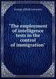 "The employment of intelligence tests in the control of immigration", George Alfred Lawrence 