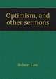 Optimism, and other sermons, Robert Law 