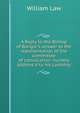 A Reply to the Bishop of Bangor's answer to the representation of the committee of convocation: humbly address'd to his Lordship, Law, William 
