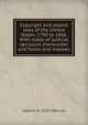 Copyright and patent laws of the United States, 1790 to 1866. With notes of judicial decisions thereunder and forms and indexes, Stephen D. 1820-1886 Law 