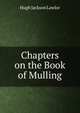 Chapters on the Book of Mulling, Hugh Jackson Lawlor 