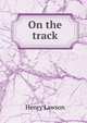 On the track, Henry Lawson 