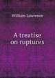 A treatise on ruptures, William Lawrence 