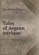 Tales of Aegean intrique, John Cuthbert Lawson 