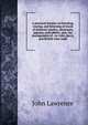 A practical treatise on breeding, rearing, and fattening all kinds of domestic poultry, pheasants, pigeons, and rabbits: also, the management of . on cider, perry, and British wine maki, John Lawrence 