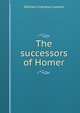 The successors of Homer, William Cranston Lawton 
