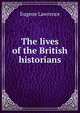The lives of the British historians, Eugene Lawrence 