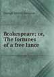 Brakespeare; or, The fortunes of a free lance, George Alfred Lawrence 