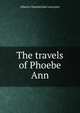 The travels of Phoebe Ann, Alberta Chamberlain Lawrence 